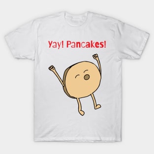 Yay! Pancakes! T-Shirt